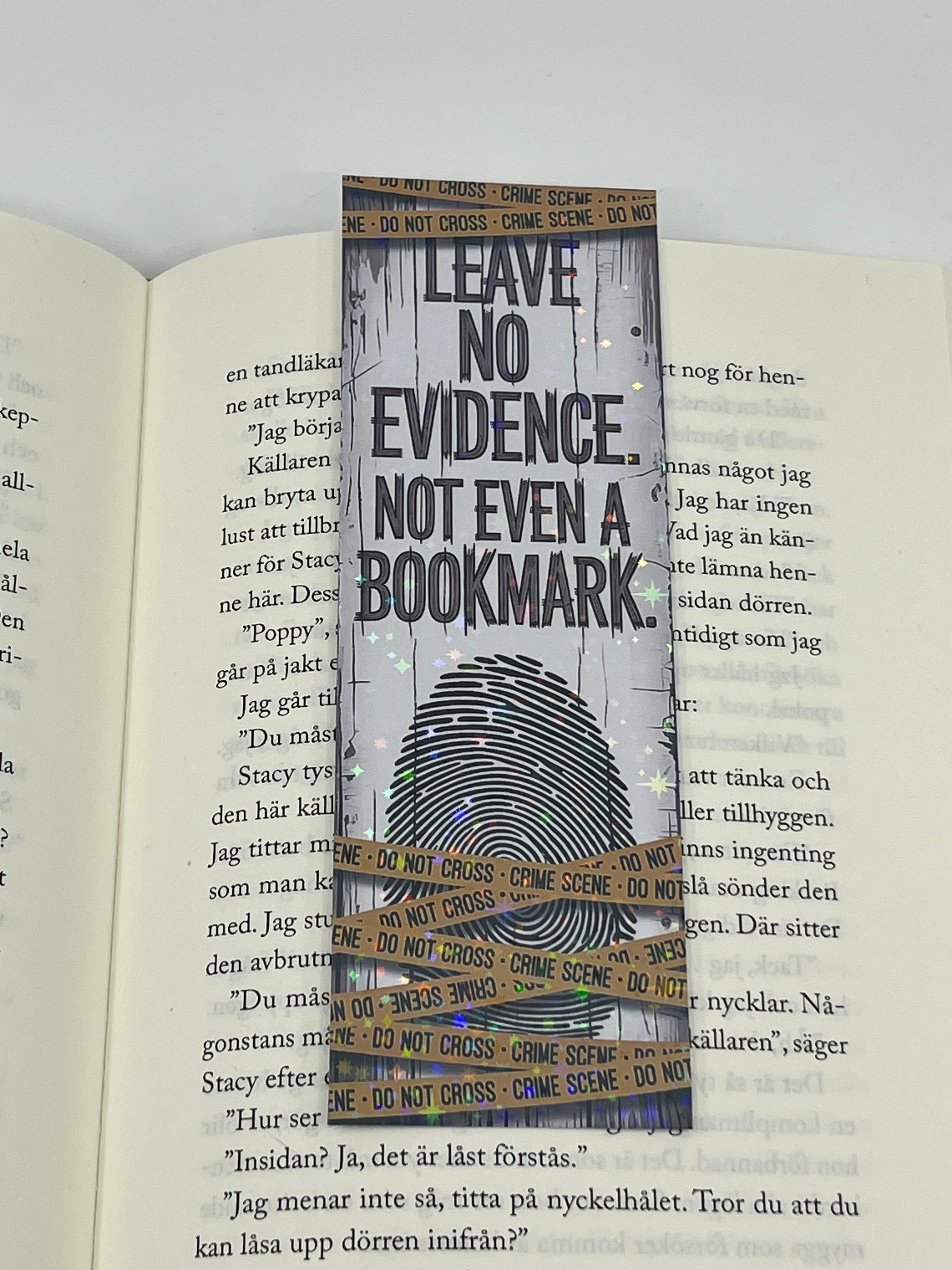 Leave no evidence. Not even a bookmark bokmärke